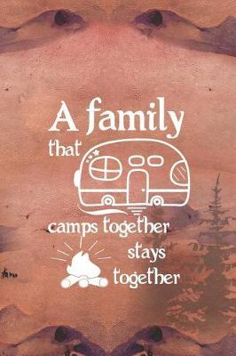 A Family That Camps Together Stays Together: Blank Lined Notebook ( Camping ) (Sunset)