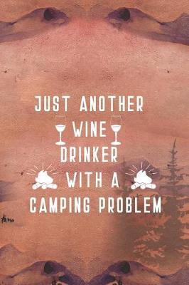 Just Another Wine Drinker With A Camping Problem: Blank Lined Notebook ( Camping ) (Sunset)