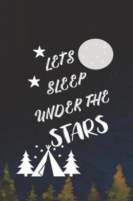 Let's Sleep Under The Stars: Blank Lined Notebook ( Camping ) (Navy Blue)