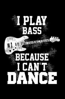 I Play Bass Because I Can't Dance: 6 x 9 110 Pages, Guitar Music Stave Manuscript Pages Journal Notebook