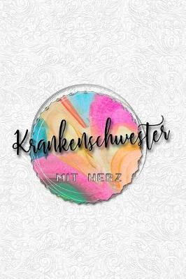 Krankenschwester mit Herz: Notizbuch f r Krankenpflegerin, Krankenschwestern, Altenpflegerin und Pflegekr fte. Punktraster, 110 Seiten, Softcover tolles Geschenk