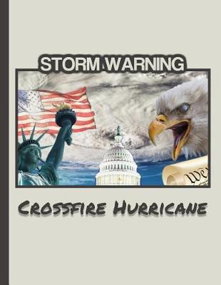 Storm Warning CROSSFIRE HURRICANE: MAGA 8.5 x 11 Make America Great Again Notebook Journal Planner Diary Doodling Scrapbook Trumpster POTUS paper pad softcover support Red Republican - God Bless America