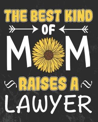The Best Kind of Mom Raises a Lawyer: Daily Weekly and Monthly Planner for Organizing Your Life