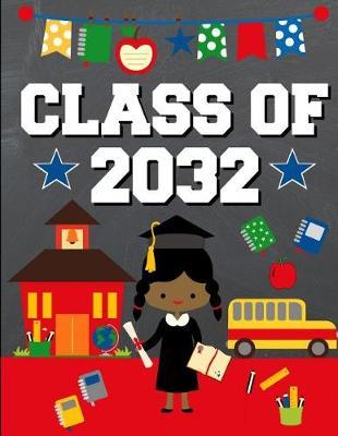 Class of 2032: Back To School or Graduation Gift Ideas for 2019 - 2020 Kindergarten Students: Notebook Journal Diary - African American Black Girl Kindergartener Edition