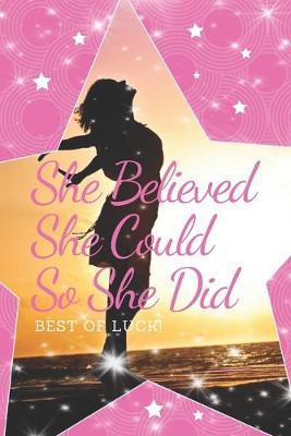 She Believed She Could So She Did: Pink Journal, Beautiful Inspirational Gift For Girls And Women, Perfect Graduation Gift