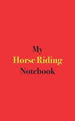 My Horse Riding Notebook: Blank Lined Notebook for Horse Riders