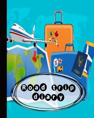 Road trip diary: A guided log book for recording road trip memories, adventures and holiday activities - Turquoise cover with graphic print of suitcase, map, passport and aeroplane