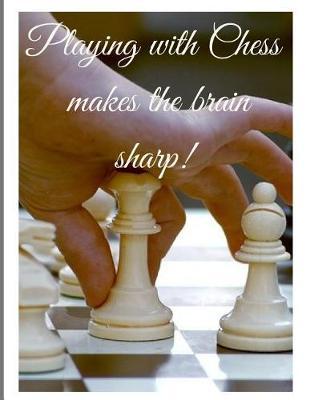 Playing With Chess Make The Brain Sharps: Feeding Food Nap Toddler Round The Clock Monitor New Born Child Care Activity Tracker Baby Daily Logbook Blanked Lined Notebook Journal