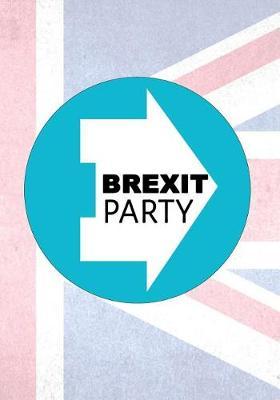 Brexit Party: Brexit Journal/Notebook 7x10 110 lined pages Leave Means Leave Brexit Rally Britain Exit European Union