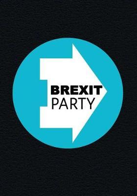 Brexit Party: Brexit Journal/Notebook 7x10 110 lined pages Leave Means Leave Brexit Rally Britain Exit European Union