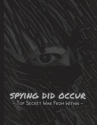 SPYING DID OCCUR Top Secret War From Within: 8.5 x 11 Make America Great Again Notebook Journal Planner Diary Doodling Scrapbook Trumpster POTUS paper pad softcover support Red Republican - God Bless America