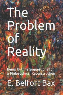 The Problem of Reality: Being Outline Suggestions for a Philosophical Reconstruction