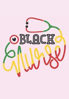 Black nurse: Blank Lined Journal Notebook for All Black Nurses, Afro American Registered Nurse Crew, Black Nursing Student & Black History Month Proud Nurse Squad Gift