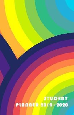 Student Planner 2019 - 2020: 18 Month Academic Diary from JULY 2019 through DECEMBER 2020 with yearly overviews, monthly & weekly layouts, schedule... / Rainbow Colors (Monday start week)
