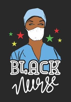 Black nurse: Blank Lined Journal Notebook for All Black Nurses, Afro American Registered Nurse Crew, Black Nursing Student & Black History Month Proud Nurse Squad Gift