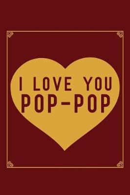 I Love You Pop-Pop: fill in the blank book for grandpa, what i love about grandpa book, father's gifts for grandpa, grandpa journal, personalized fathers day gifts for grandpa