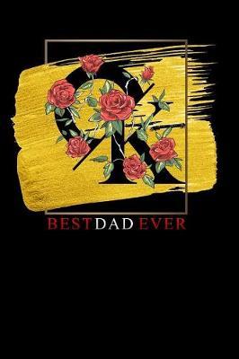Best dad ever OK: red roses Lined Notebook / Diary / Journal To Write In 6x9 for papa, grandpa, uncle, law stepdad in fathers day