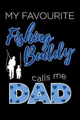 My Favourite Fishing Buddy Calls Me Dad: (Lined Notebook 6x9)