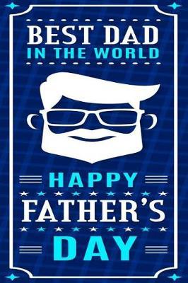 best dad in the world happy fathers day: Lined Notebook / Diary / Journal To Write In 6x9 for papa, grandpa, uncle, law stepdad in fathers day