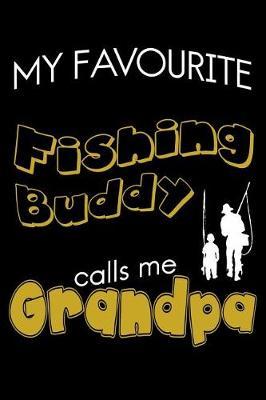 My Favourite Fishing Buddy Calls Me Grandpa: (Lined Notebook 6x9)