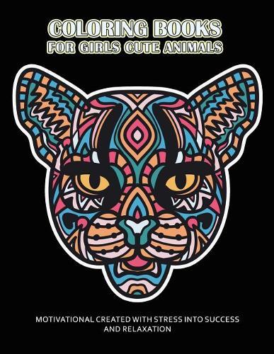 Coloring Books For Girls Cute Animals: Motivational Created with stress into success and Relaxation