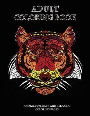 Adult Coloring Book: Animal Fun, Easy, and Relaxing