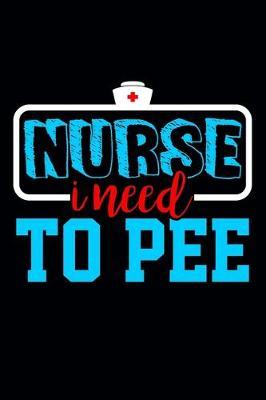 Nurse I Need To Pee