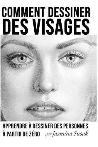Comment Dessiner des Visages: Apprendre à Dessiner des Personnes à Partir de Zéro