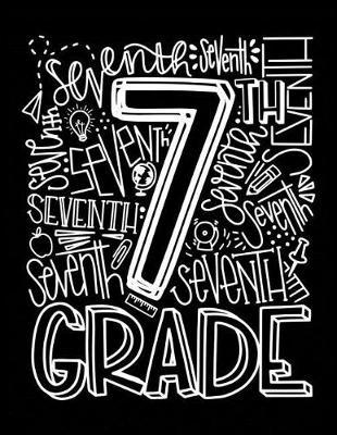 7th Seventh Grade: Elementary School Teacher Planner 2019 - 2020 Student Roster - Lesson Organizer - Weekly Time Management - Teaching Curriculm Calendar Notebook - Black Cover