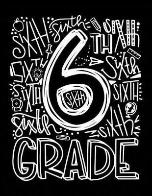 6th Sixth Grade: Elementary School Teacher Planner 2019 - 2020 Student Roster - Lesson Organizer - Weekly Time Management - Teaching Curriculm Calendar Notebook - Black Cover