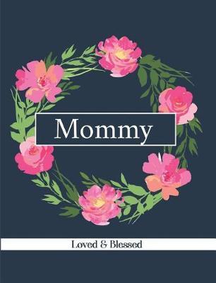 Mommy: Loved & Blessed: Blank Lined Journal
