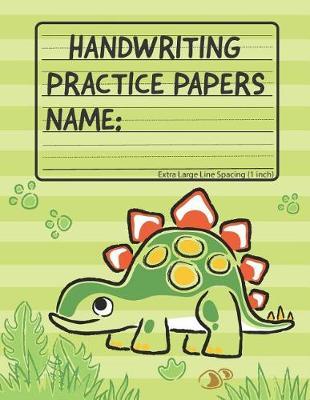 Handwriting Practice Papers: Blank Writing Sheets Book - Extra Large Line Spacing