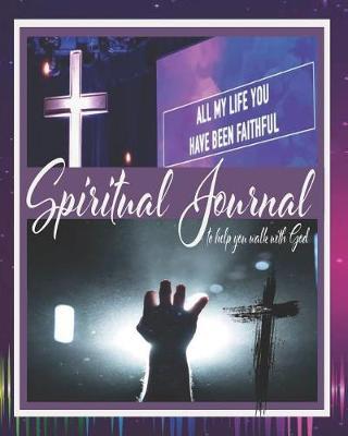 Spiritual Journal to Help you walk with God: Bible Journal, to help you grow spiritually.