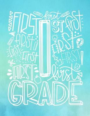 1st First Grade: Elementary School Teacher Planner 2019 - 2020 Student Roster - Lesson Organizer - Weekly Time Management - Teaching Curriculm Calendar Notebook - Turquoise Cover