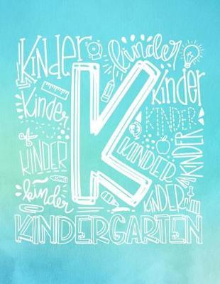 Kindergarten: Elementary School Teacher Planner 2019 - 2020 Student Roster - Lesson Organizer - Weekly Time Management - Teaching Curriculm Calendar Notebook - Turquoise Cover