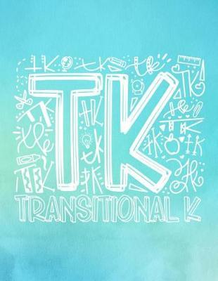 Transitional K: Kindergarten Elementary School Teacher Planner 2019 - 2020 Student Roster - Lesson Organizer - Weekly Time Management - Teaching Curriculm Calendar Notebook - Turquoise Cover