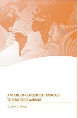 A Whole-of-Government Approach to Gray Zone Warfare