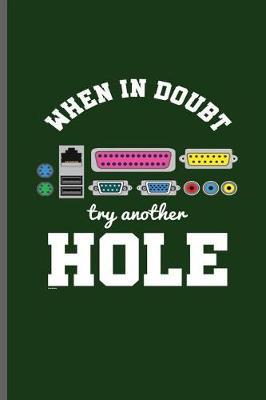When in Doubt try another Hole: Computer Programmer Computer notebooks gift (6x9) Lined notebook to write in