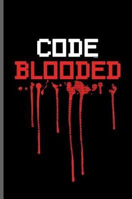 Code Blooded: Computer Programmer Computer notebooks gift (6x9) Lined notebook to write in