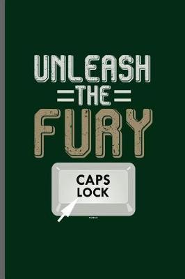 Unleash the Fury Caps lock: Computer Programmer Computer notebooks gift (6x9) Lined notebook to write in