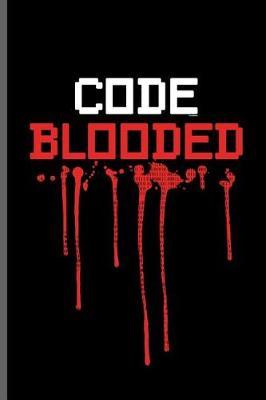 Code Blooded: Computer Programmer notebooks gift (6x9) Dot Grid notebook to write in