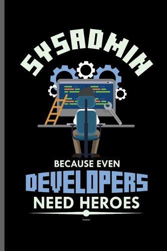 Sysadmin because even developers need heroes: Computer Programmer notebooks gift (6x9) Dot Grid notebook to write in