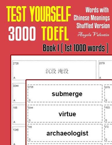 Test Yourself 3000 TOEFL Words with Chinese Meanings Shuffled Version Book I (1st 1000 words): Practice TOEFL vocabulary for ETS TOEFL IBT official tests