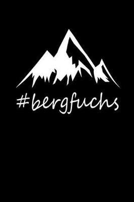 Bergfuchs: Notizbuch f r Gipfelst rmer Wander Tagebuch Berg Planer Hiking Bullet Journal 6x9 Punkteraster