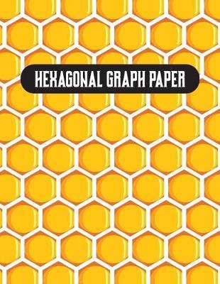 Hexagonal Graph Paper: Organic Chemistry Structures Honeycomb Notebook Journal For Teachers and students Math & Science Chemical Hex Grid Paper 150 Pages 8.5 x 11 inch