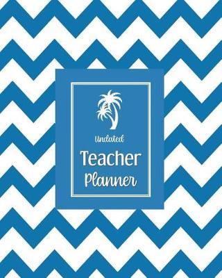 Undated Teacher Planner: with Gradebook, Weekly and Monthly layouts tropical blue