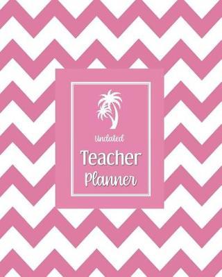 Undated Teacher Planner: with Gradebook, Weekly and Monthly layouts mauve