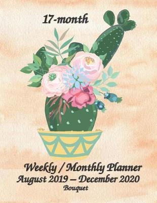 17-month Bouquet Weekly / Monthly Planner August 2019 - December 2020: 8.5x11 Inches Full Size Daily Weekly & Monthly Planner and Calendar, Monthly Calendar Planner, Agenda Planner and Schedule Organizer, Journal Planner