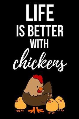 Life Is Better With Chickens: Lovely Notebook / Journal / Diary / Notepad, Chicken Lover Gift (Lined, 6 x 9)