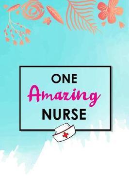 One Amazing Nurse: Pretty Mother's Day and Christmas Gift Lined Notebook Small 6 x 9 Size 120 pages